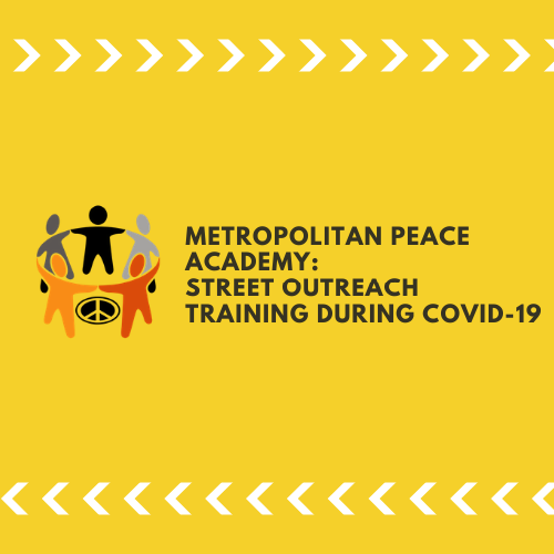 Metropolitan Peace Academy: Street Outreach Training During COVID-19